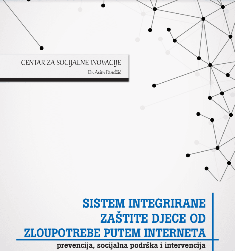 SISTEM INTEGRIRANE ZAŠTITE DJECE OD ZLOUPOTREBE PUTEM INTERNETA prevencija, socijalna podrška i intervencija